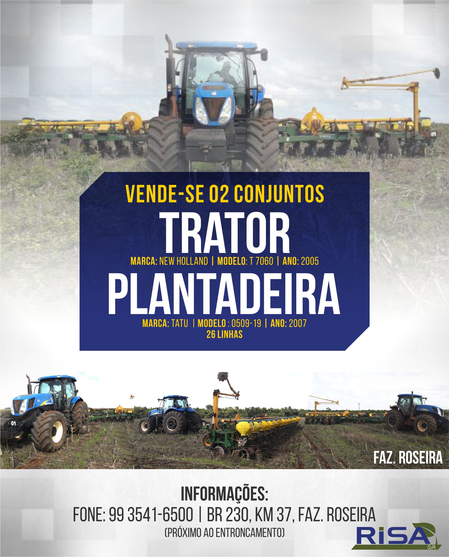 CONJUNTO A VENDA: Trator + Plantadeira, Trator NEW HOLLAND T 7060, Ano: 2005, engatado na Plantadeira TATU 0509-19, Ano: 2007  26 linhas